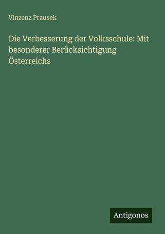 Die Verbesserung der Volksschule: Mit besonderer Berücksichtigung Österreichs