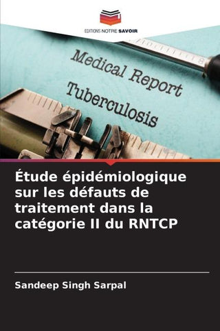 Étude épidémiologique sur les défauts de traitement dans la catégorie II du RNTCP