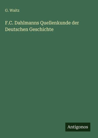 F.C. Dahlmanns Quellenkunde der Deutschen Geschichte