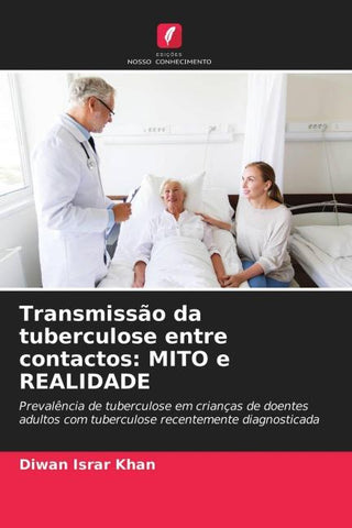 Transmissão da tuberculose entre contactos: MITO e REALIDADE