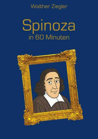 Spinoza in 60 Minuten