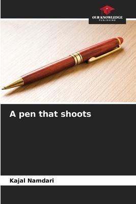 A pen that shoots