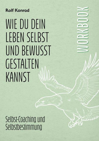 Wie du dein Leben selbst und bewusst gestalten kannst (Workbook)