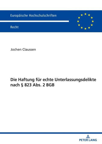 Die Haftung für echte Unterlassungsdelikte nach § 823 Abs. 2 BGB