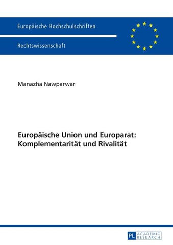 Europaeische Union und Europarat: Komplementaritaet und Rivalitaet