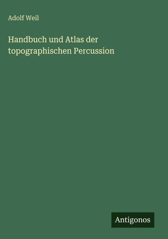Handbuch und Atlas der topographischen Percussion