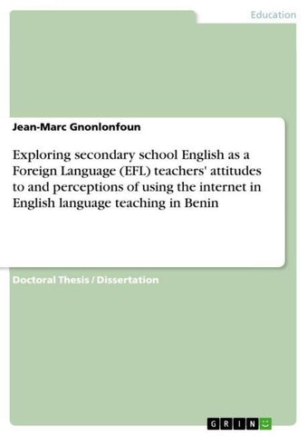 Exploring secondary school English as a Foreign Language (EFL) teachers' attitudes to and perceptions of using the internet in English language teaching in Benin