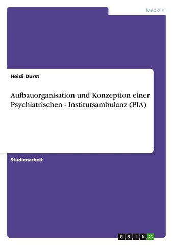 Aufbauorganisation und Konzeption einer Psychiatrischen - Institutsambulanz (PIA)