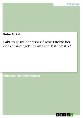Gibt es geschlechtsspezifische Effekte bei der Zensurengebung im Fach Mathematik?
