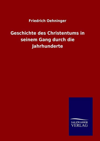 Geschichte des Christentums in seinem Gang durch die Jahrhunderte