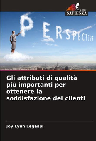 Gli attributi di qualità più importanti per ottenere la soddisfazione dei clienti
