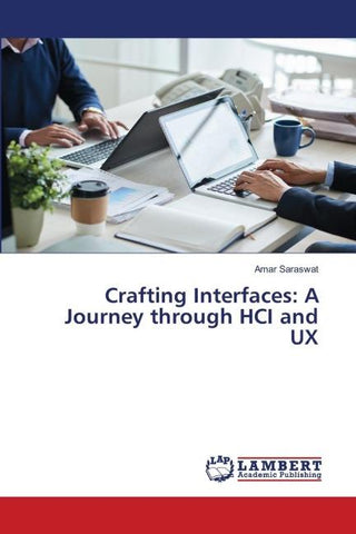Crafting Interfaces: A Journey through HCI and UX