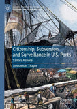 Citizenship, Subversion, and Surveillance in U.S. Ports