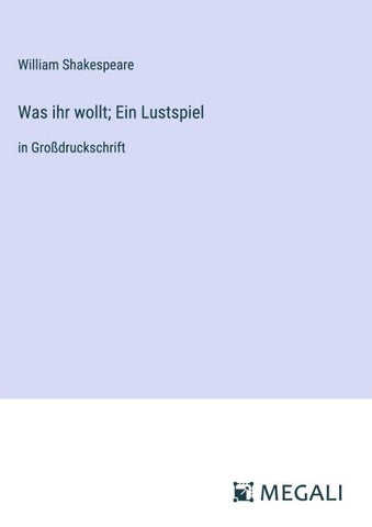 Was ihr wollt; Ein Lustspiel