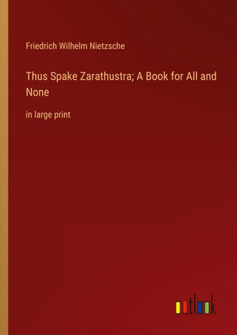 Thus Spake Zarathustra; A Book for All and None