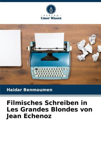 Filmisches Schreiben in Les Grandes Blondes von Jean Echenoz