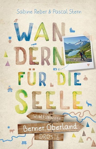 Berner Oberland. Wandern für die Seele