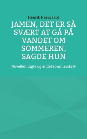 Jamen, det er så svært at gå på vandet om sommeren, sagde hun