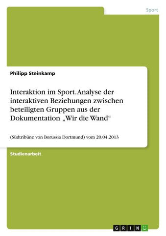 Interaktion im Sport. Analyse der interaktiven Beziehungen zwischen beteiligten Gruppen aus der Dokumentation "Wir die Wand"