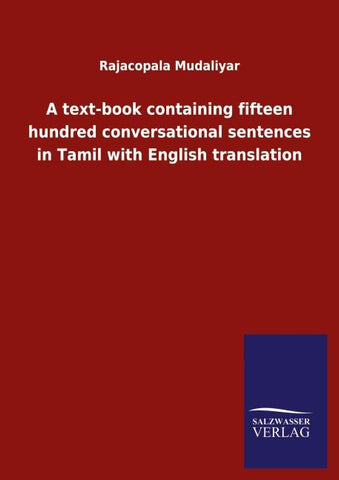 A text-book containing fifteen hundred conversational sentences in Tamil with English translation