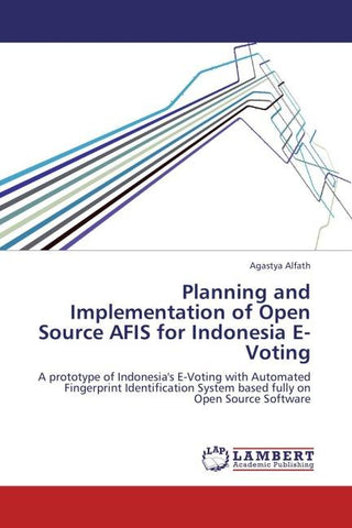 Planning and Implementation of Open Source AFIS for Indonesia E-Voting