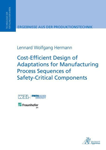 Cost-Efficient Design of Adaptations for Manufacturing Process Sequences of Safety-Critical Components