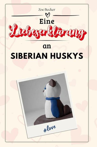 Eine Liebeserklärung an Siberian Huskys