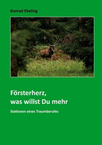 Försterherz, was willst Du mehr