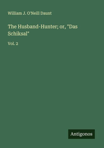 The Husband-Hunter; or, "Das Schiksal"