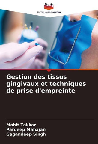Gestion des tissus gingivaux et techniques de prise d'empreinte
