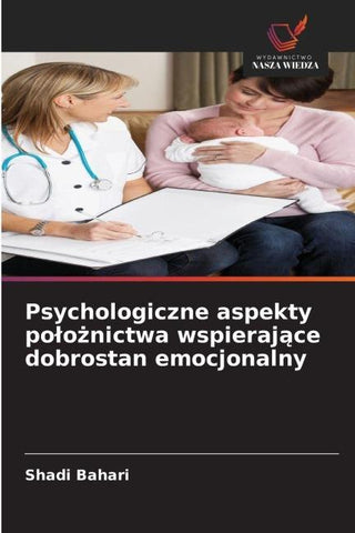 Psychologiczne aspekty po¿o¿nictwa wspieraj¿ce dobrostan emocjonalny