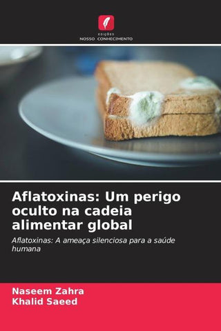 Aflatoxinas: Um perigo oculto na cadeia alimentar global