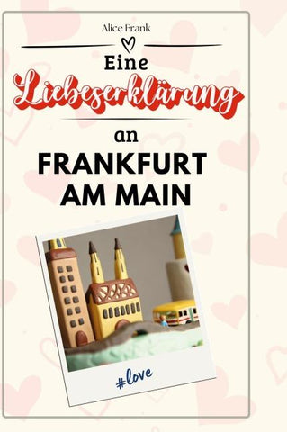 Eine Liebeserklärung an Frankfurt am Main