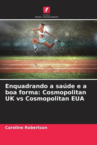 Enquadrando a saúde e a boa forma: Cosmopolitan UK vs Cosmopolitan EUA