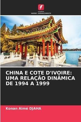 CHINA E COTE D'IVOIRE: UMA RELAÇÃO DINÂMICA DE 1994 A 1999