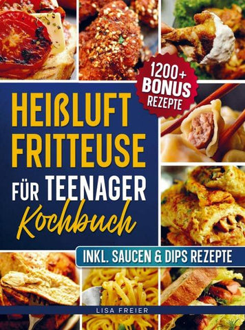 Heißluftfritteuse für Teenager Kochbuch