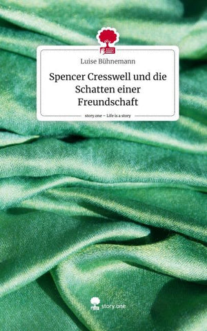 Spencer Cresswell und die Schatten einer Freundschaft. Life is a Story - story.one