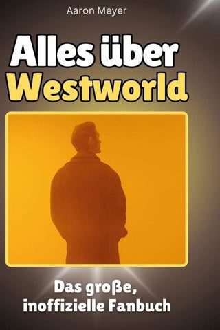 Alles über<br> Westworld