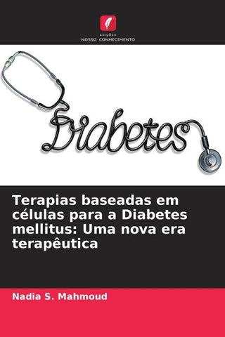 Terapias baseadas em células para a Diabetes mellitus: Uma nova era terapêutica