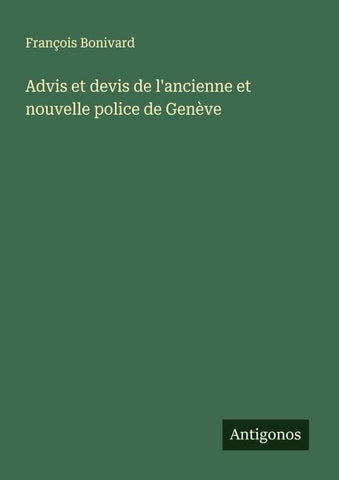 Advis et devis de l'ancienne et nouvelle police de Genève