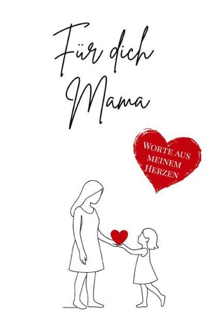 Für dich Mama - Worte aus meinem Herzen