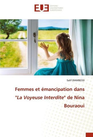 Femmes et émancipation dans "La Voyeuse Interdite" de Nina Bouraoui