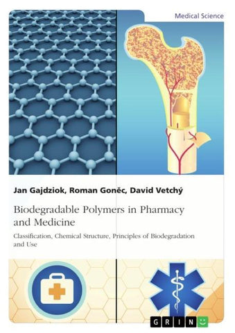 Biodegradable Polymers in Pharmacy and Medicine. Classification, Chemical Structure, Principles of Biodegradation and Use