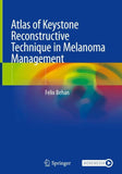 Atlas of Keystone Reconstructive Technique in Melanoma Management