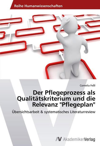 Der Pflegeprozess als Qualitätskriterium und die Relevanz "Pflegeplan"