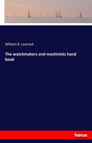 The watchmakers and machinists hand book