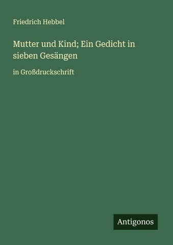 Mutter und Kind; Ein Gedicht in sieben Gesängen