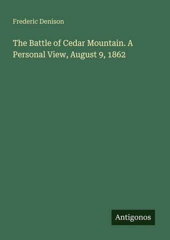 The Battle of Cedar Mountain. A Personal View, August 9, 1862