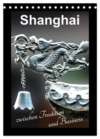 Shanghai zwischen Tradition und Business (Tischkalender 2026 DIN A5 hoch), CALVENDO Monatskalender