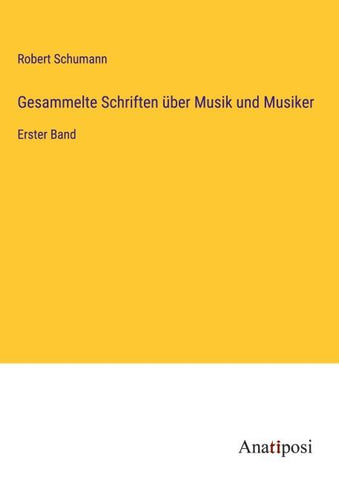 Gesammelte Schriften über Musik und Musiker